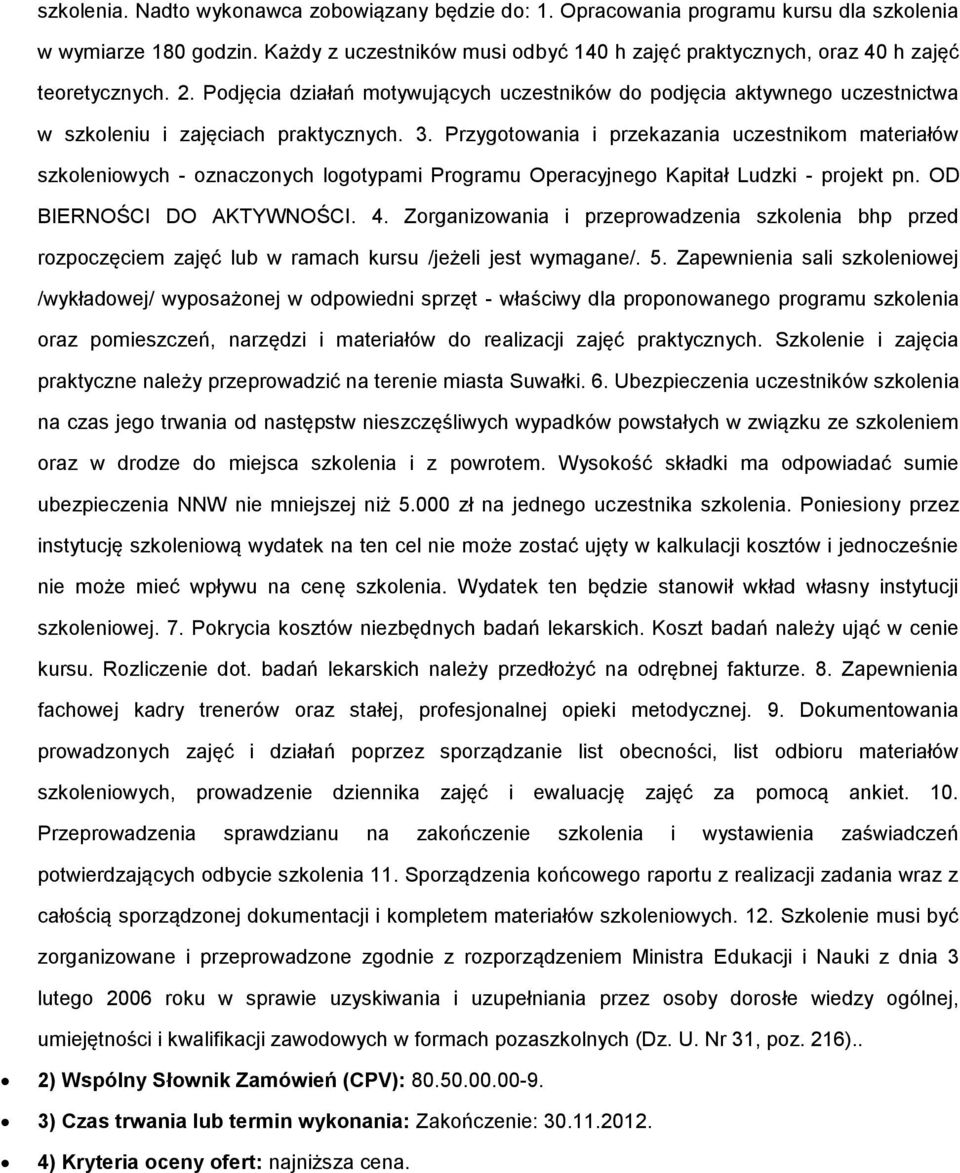 Przygtwania i przekazania uczestnikm materiałów szkleniwych - znacznych lgtypami Prgramu Operacyjneg Kapitał Ludzki - prjekt pn. OD BIERNOŚCI DO AKTYWNOŚCI. 4.