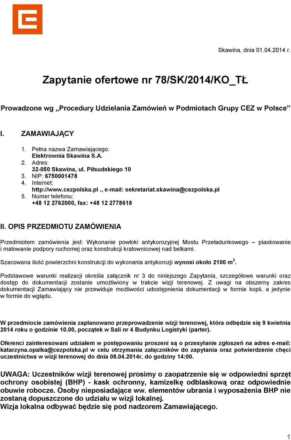 Numer telefonu: +48 12 2762000, fax: +48 12 2778618 II.