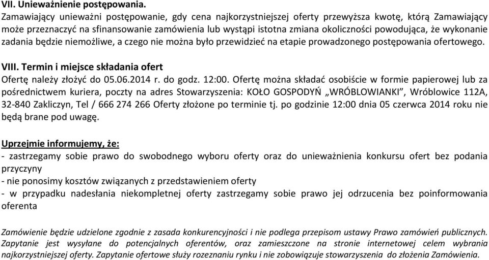 powodująca, że wykonanie zadania będzie niemożliwe, a czego nie można było przewidzieć na etapie prowadzonego postępowania ofertowego. VIII.