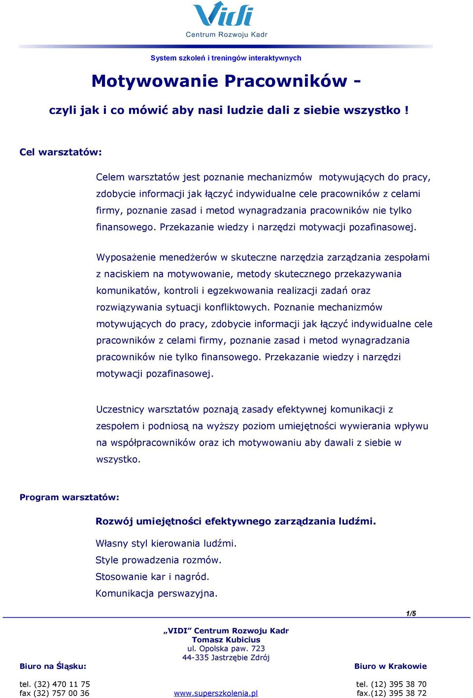 pracowników nie tylko finansowego. Przekazanie wiedzy i narzędzi motywacji pozafinasowej.
