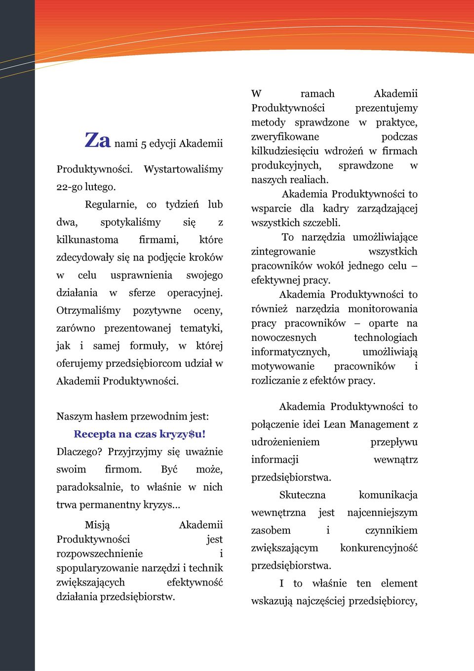 Otrzymaliśmy pozytywne oceny, zarówno prezentowanej tematyki, jak i samej formuły, w której oferujemy przedsiębiorcom udział w Akademii Produktywności.