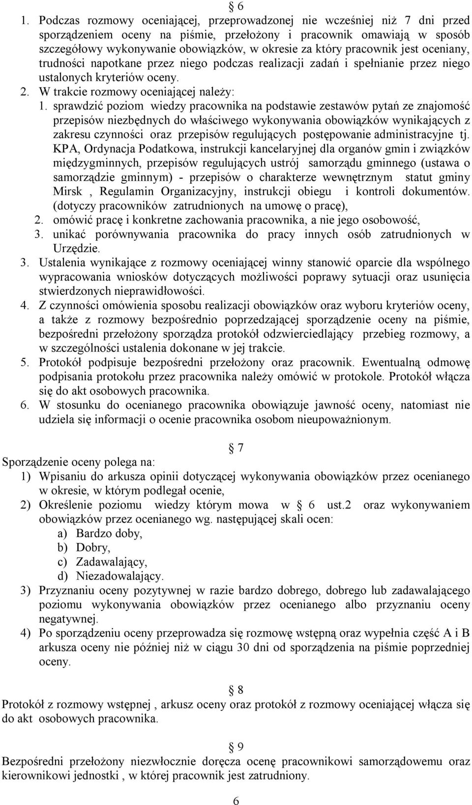 sprawdzić poziom wiedzy pracownika na podstawie zestawów pytań ze znajomość przepisów niezbędnych do właściwego wykonywania obowiązków wynikających z zakresu czynności oraz przepisów regulujących