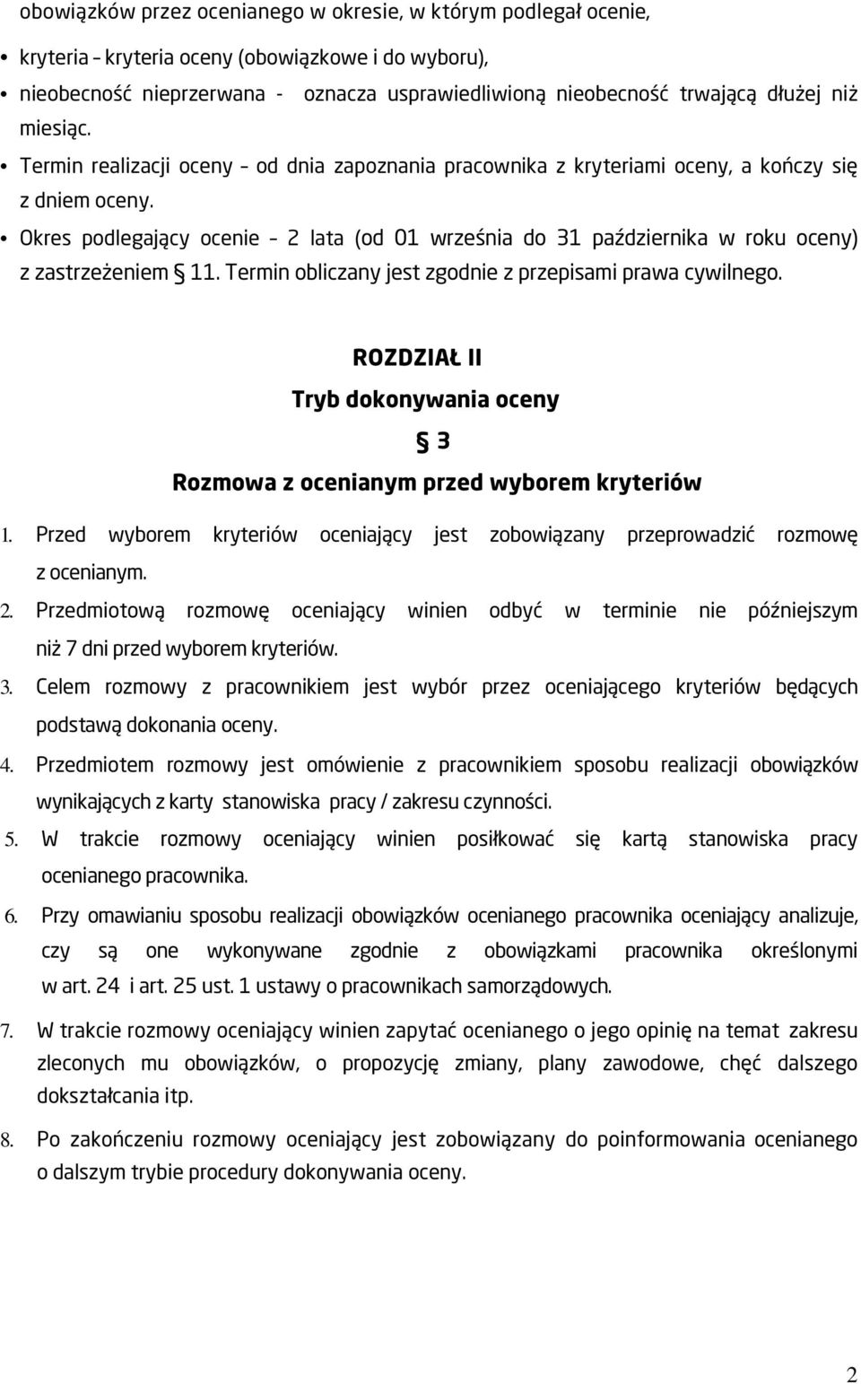 Okres podlegający ocenie 2 lata (od 01 września do 31 października w roku oceny) z zastrzeżeniem 11. Termin obliczany jest zgodnie z przepisami prawa cywilnego.