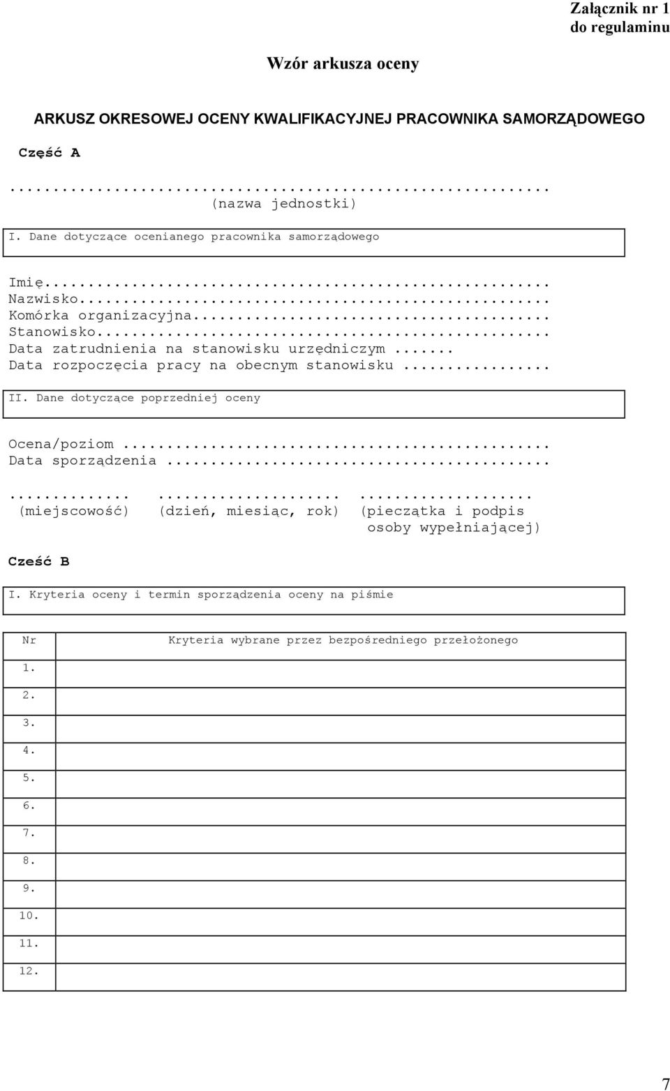 .. Data rozpoczęcia pracy na obecnym stanowisku... II. Dane dotyczące poprzedniej oceny Ocena/poziom... Data sporządzenia.