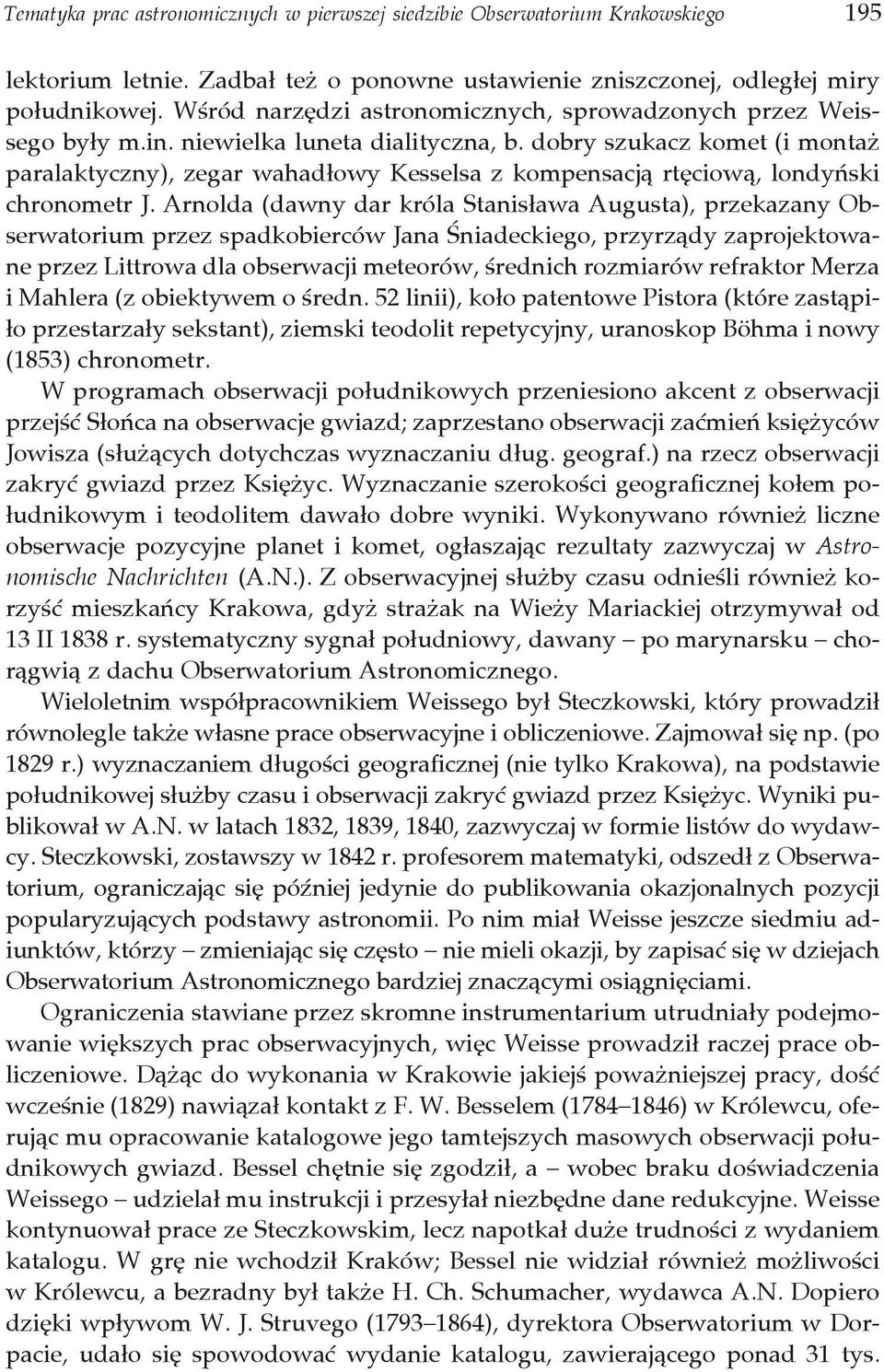dobry szukacz komet (i montaż paralaktyczny), zegar wahadłowy Kesselsa z kompensacją rtęciową, londyński chronometr J.