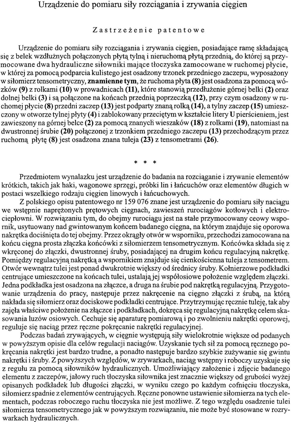 osadzony trzonek przedniego zaczepu, wyposażony w siłomierz tensometryczny, znamienne tym, że ruchoma płyta (8) jest osadzona za pomocą wózków (9) z rolkami (10) w prowadnicach (11), które stanowią