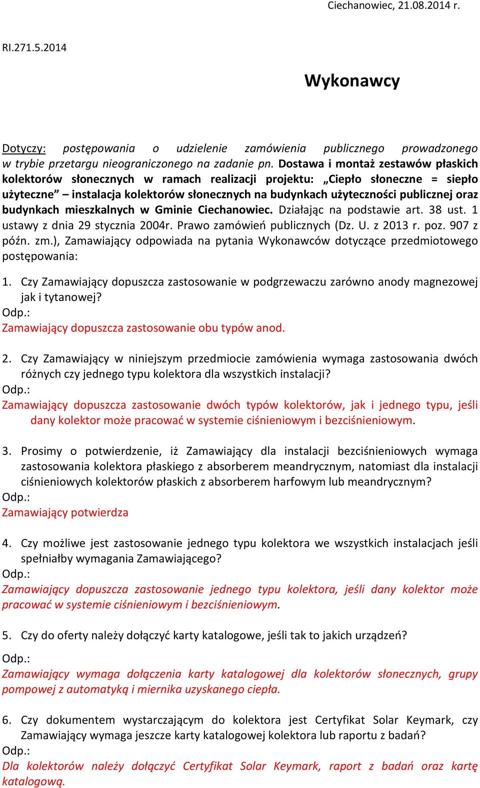budynkach mieszkalnych w Gminie Ciechanowiec. Działając na podstawie art. 38 ust. 1 ustawy z dnia 29 stycznia 2004r. Prawo zamówień publicznych (Dz. U. z 2013 r. poz. 907 z późn. zm.
