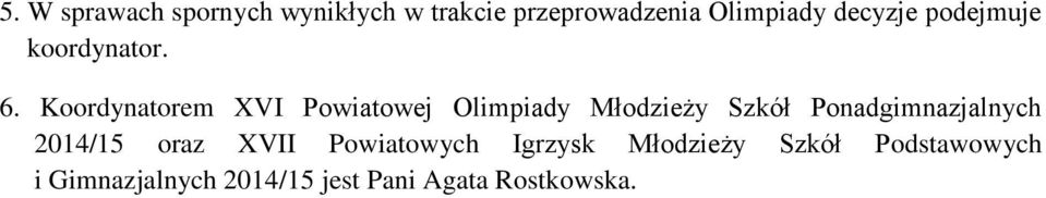 Koordynatorem XVI Powiatowej Olimpiady Młodzieży Szkół Ponadgimnazjalnych