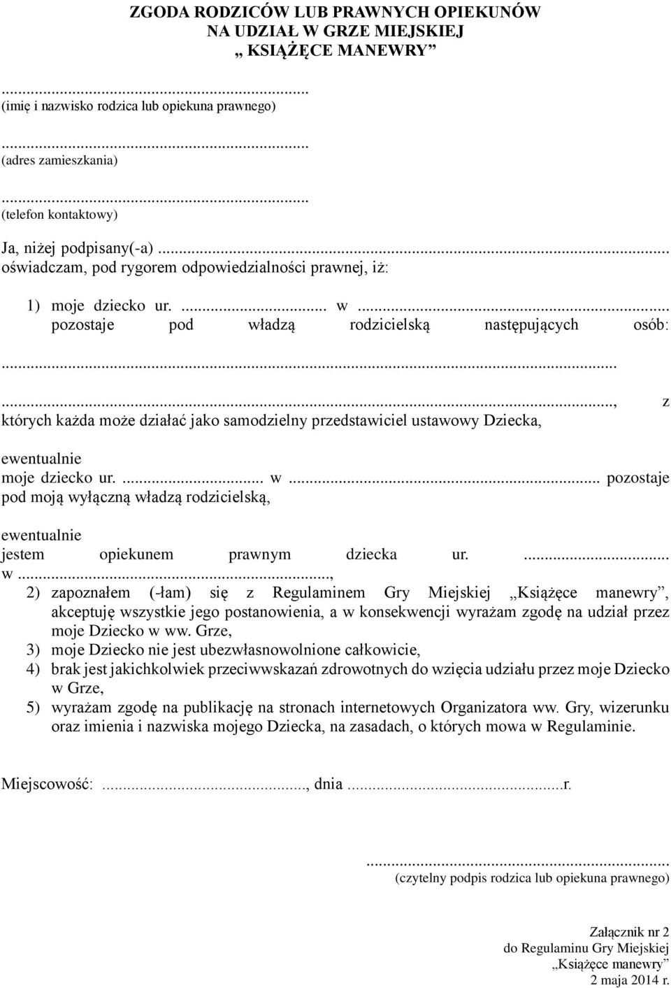 .., z których każda może działać jako samodzielny przedstawiciel ustawowy Dziecka, ewentualnie moje dziecko ur.... w.