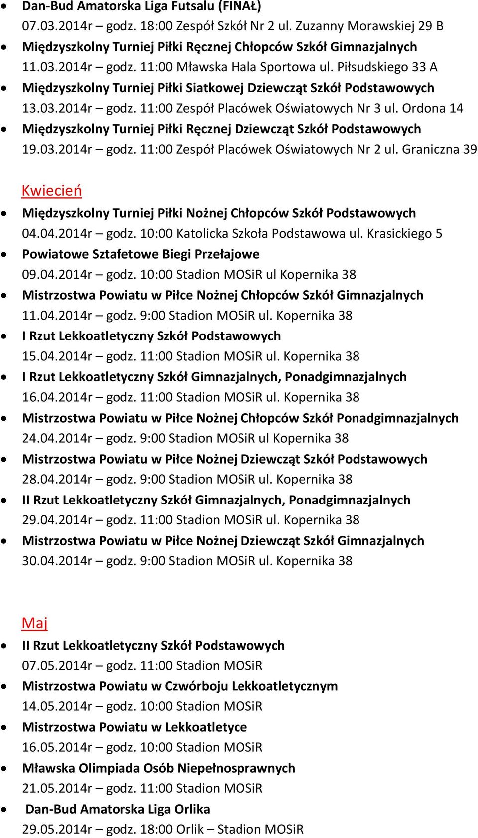 Ordona 14 Międzyszkolny Turniej Piłki Ręcznej Dziewcząt Szkół Podstawowych 19.03.2014r godz. 11:00 Zespół Placówek Oświatowych Nr 2 ul.