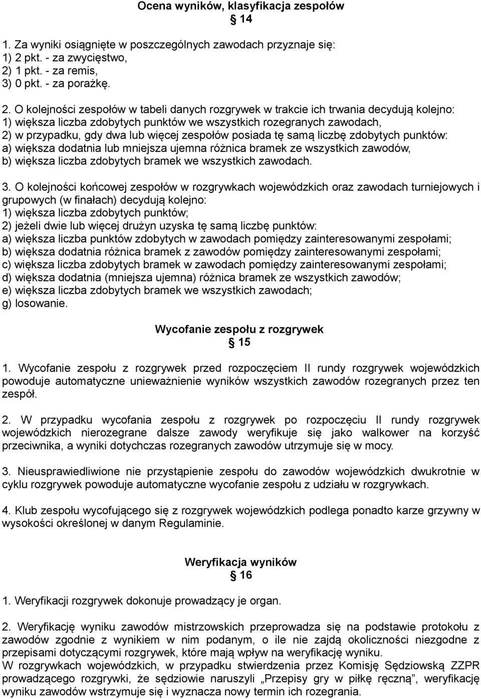 1 pkt. - za remis, 3) 0 pkt. - za porażkę. 2.