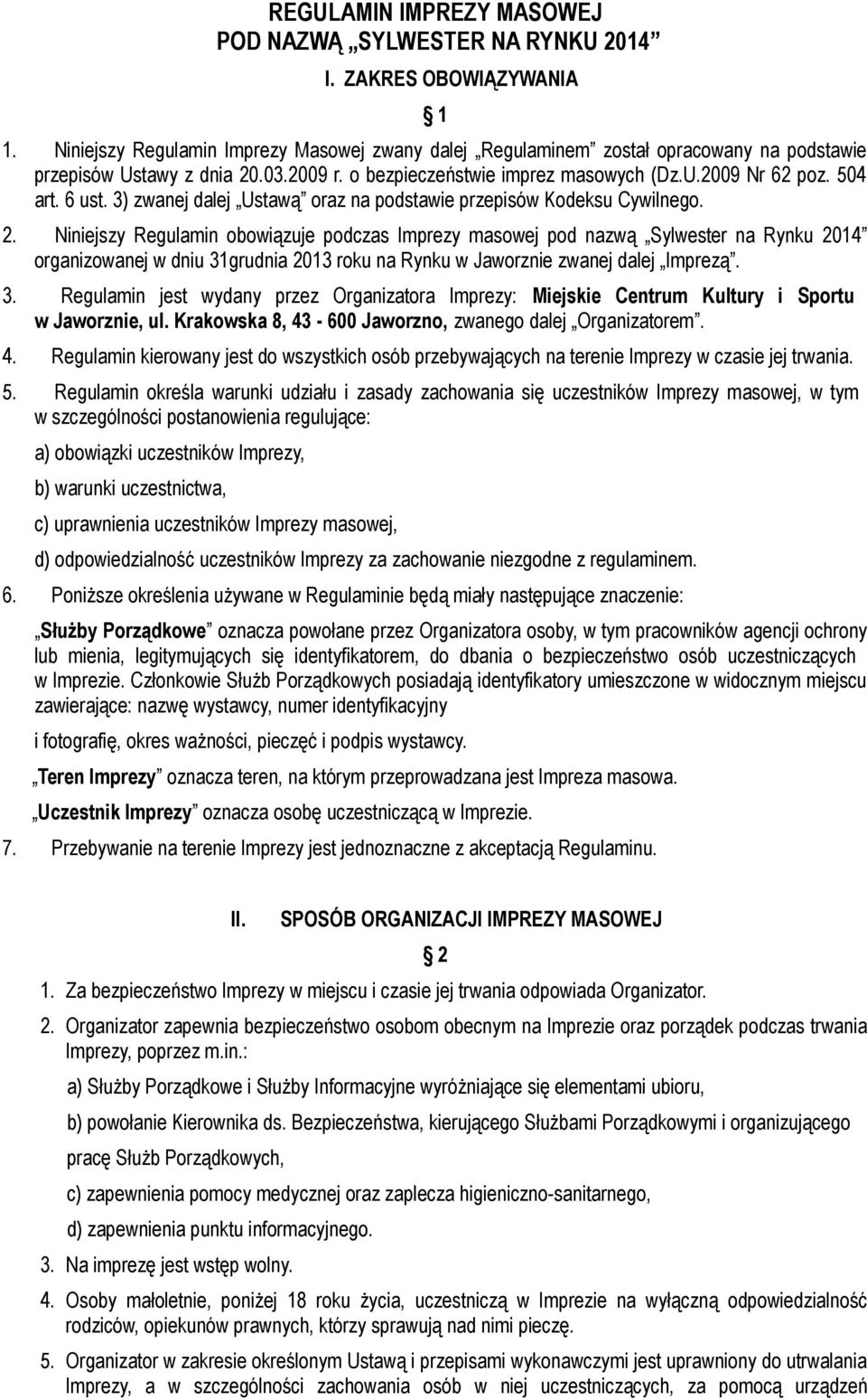 3) zwanej dalej Ustawą oraz na podstawie przepisów Kodeksu Cywilnego. 2.