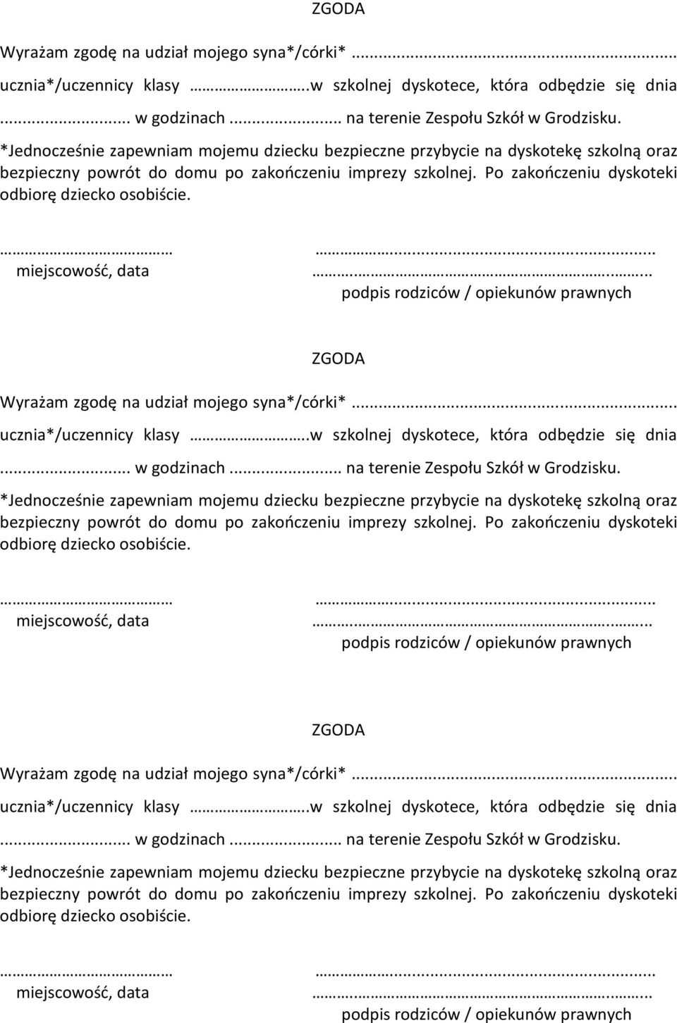 miejscowośd, data.......... podpis rodziców / opiekunów prawnych   miejscowośd, data.......... podpis rodziców / opiekunów prawnych   miejscowośd, data.......... podpis rodziców / opiekunów prawnych