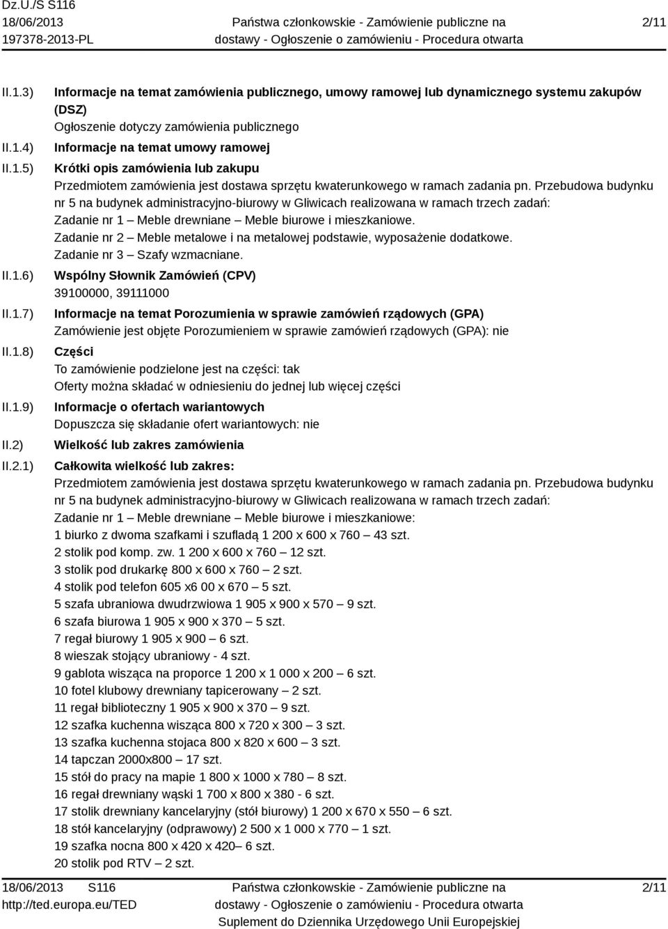 Przebudowa budynku nr 5 na budynek administracyjno-biurowy w Gliwicach realizowana w ramach trzech zadań: Zadanie nr 1 Meble drewniane Meble biurowe i mieszkaniowe.