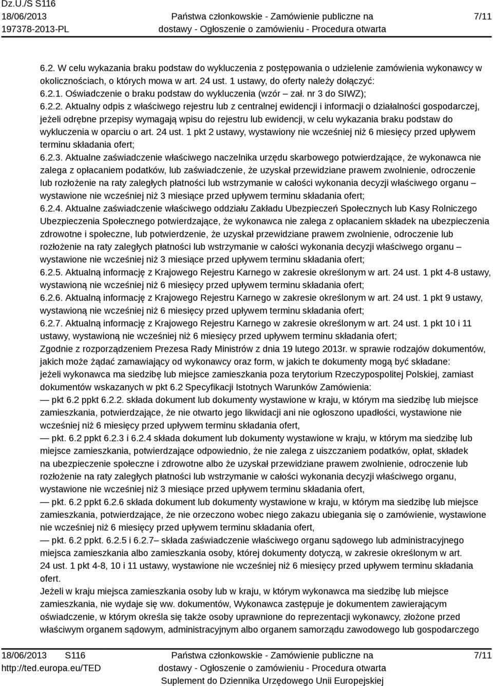 2. Aktualny odpis z właściwego rejestru lub z centralnej ewidencji i informacji o działalności gospodarczej, jeżeli odrębne przepisy wymagają wpisu do rejestru lub ewidencji, w celu wykazania braku