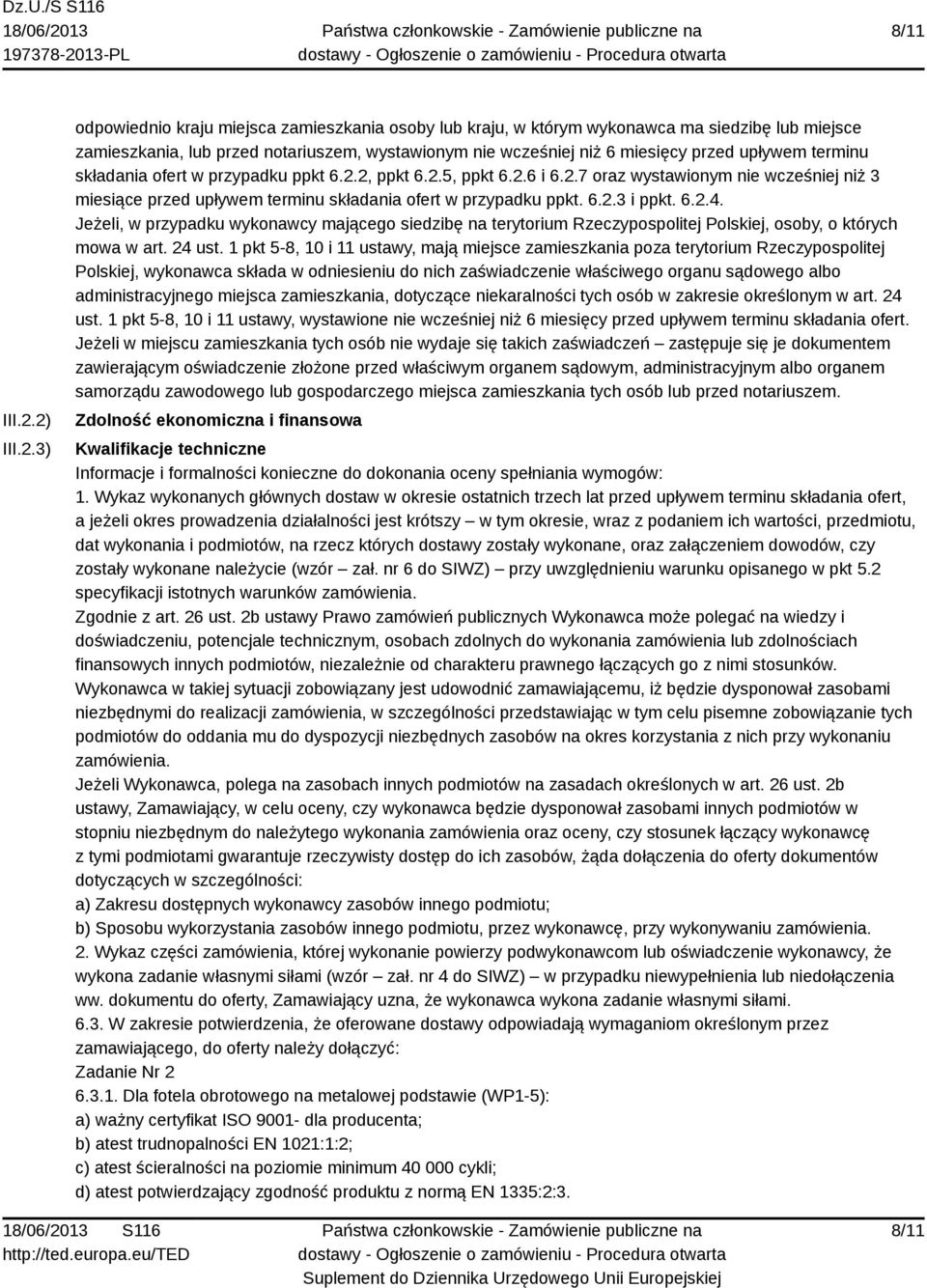 upływem terminu składania ofert w przypadku ppkt 6.2.2, ppkt 6.2.5, ppkt 6.2.6 i 6.2.7 oraz wystawionym nie wcześniej niż 3 miesiące przed upływem terminu składania ofert w przypadku ppkt. 6.2.3 i ppkt.