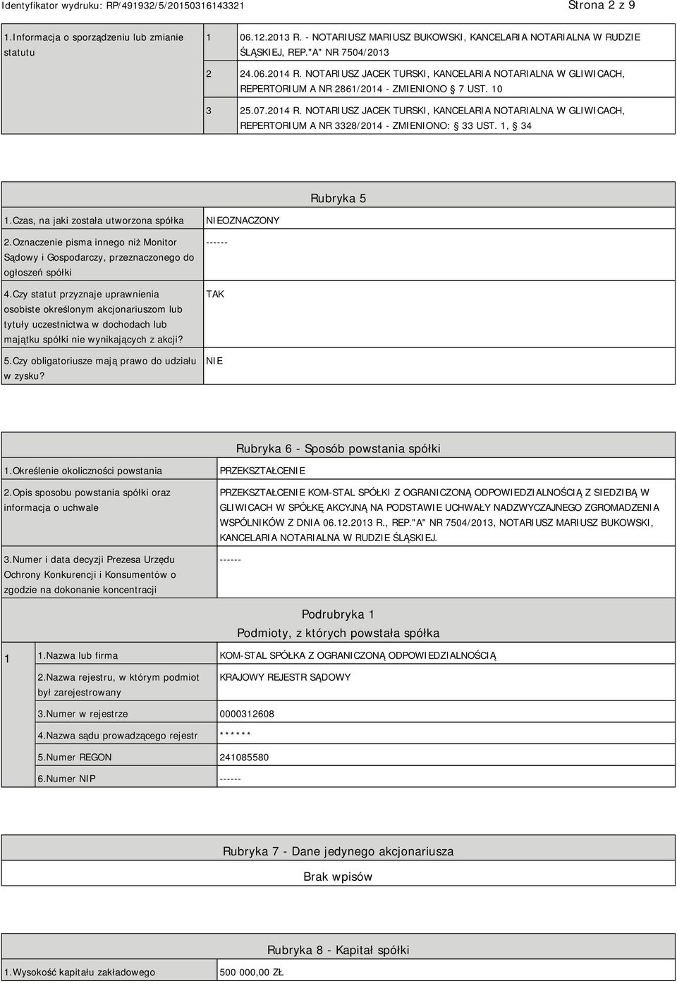 NOTARIUSZ JACEK TURSKI, KANCELARIA NOTARIALNA W GLIWICACH, REPERTORIUM A NR 3328/2014 - ZMIENIONO: 33 UST. 1, 34 Rubryka 5 1.Czas, na jaki została utworzona spółka 2.