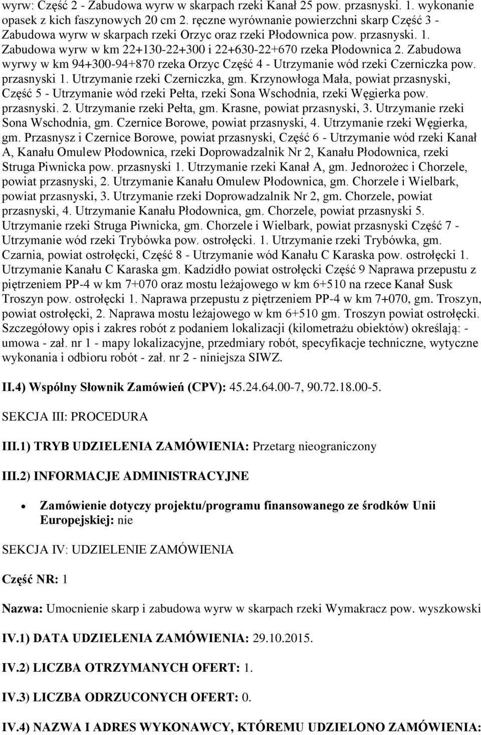 Zabudowa wyrwy w km 94+300-94+870 rzeka Orzyc Część 4 - Utrzymanie wód rzeki Czerniczka pow. przasnyski 1. Utrzymanie rzeki Czerniczka, gm.