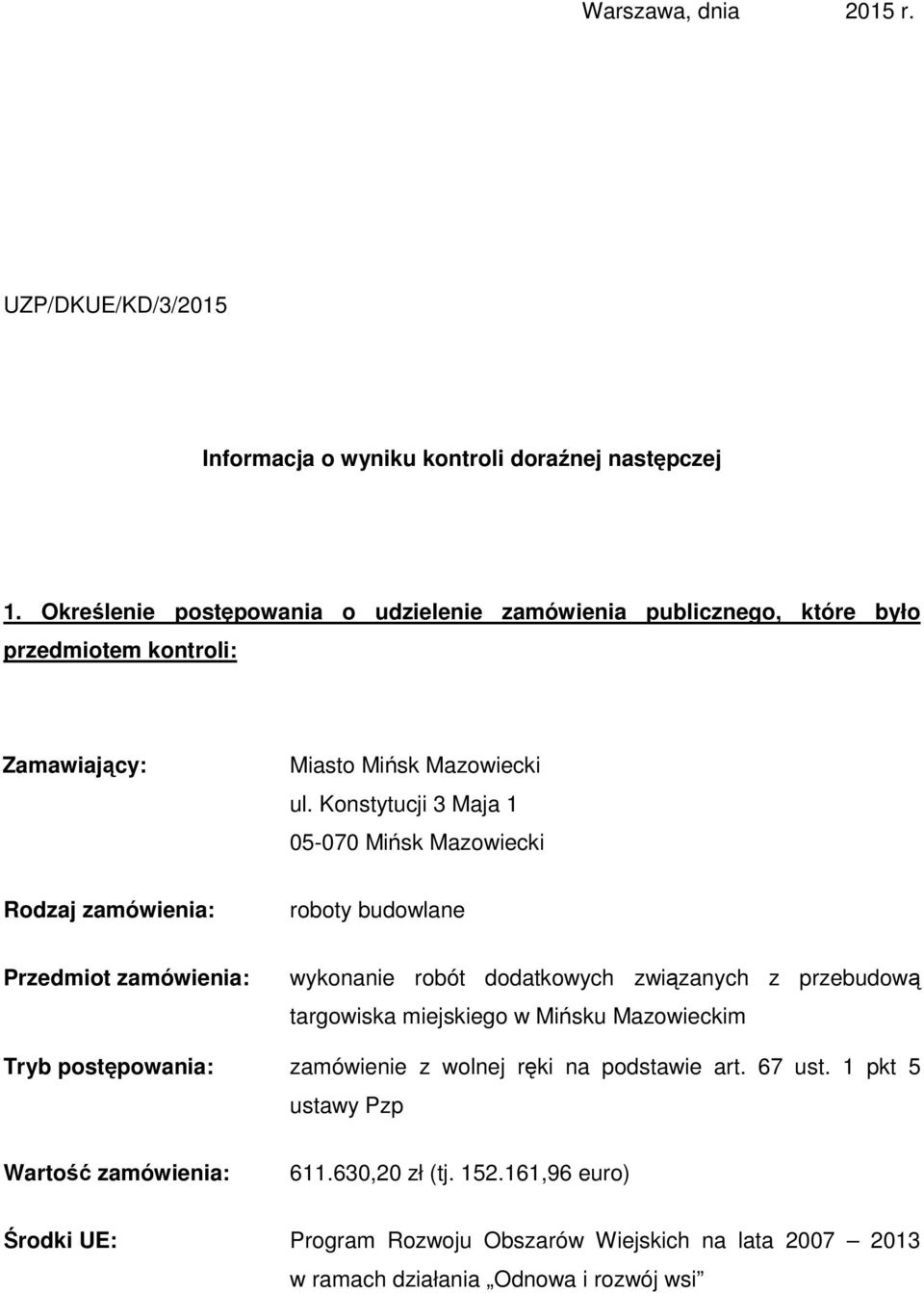 Konstytucji 3 Maja 1 05-070 Mińsk Mazowiecki Rodzaj zamówienia: roboty budowlane Przedmiot zamówienia: wykonanie robót dodatkowych związanych z przebudową targowiska