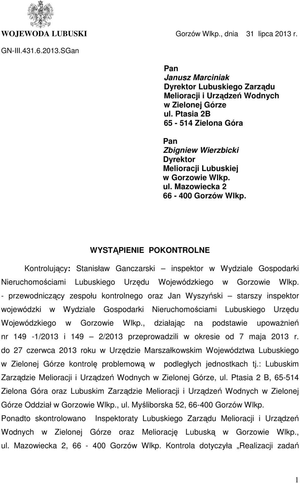 WYSTĄPIENIE POKONTROLNE Kontrolujący: Stanisław Ganczarski inspektor w Wydziale Gospodarki Nieruchomościami Lubuskiego Urzędu Wojewódzkiego w Gorzowie Wlkp.