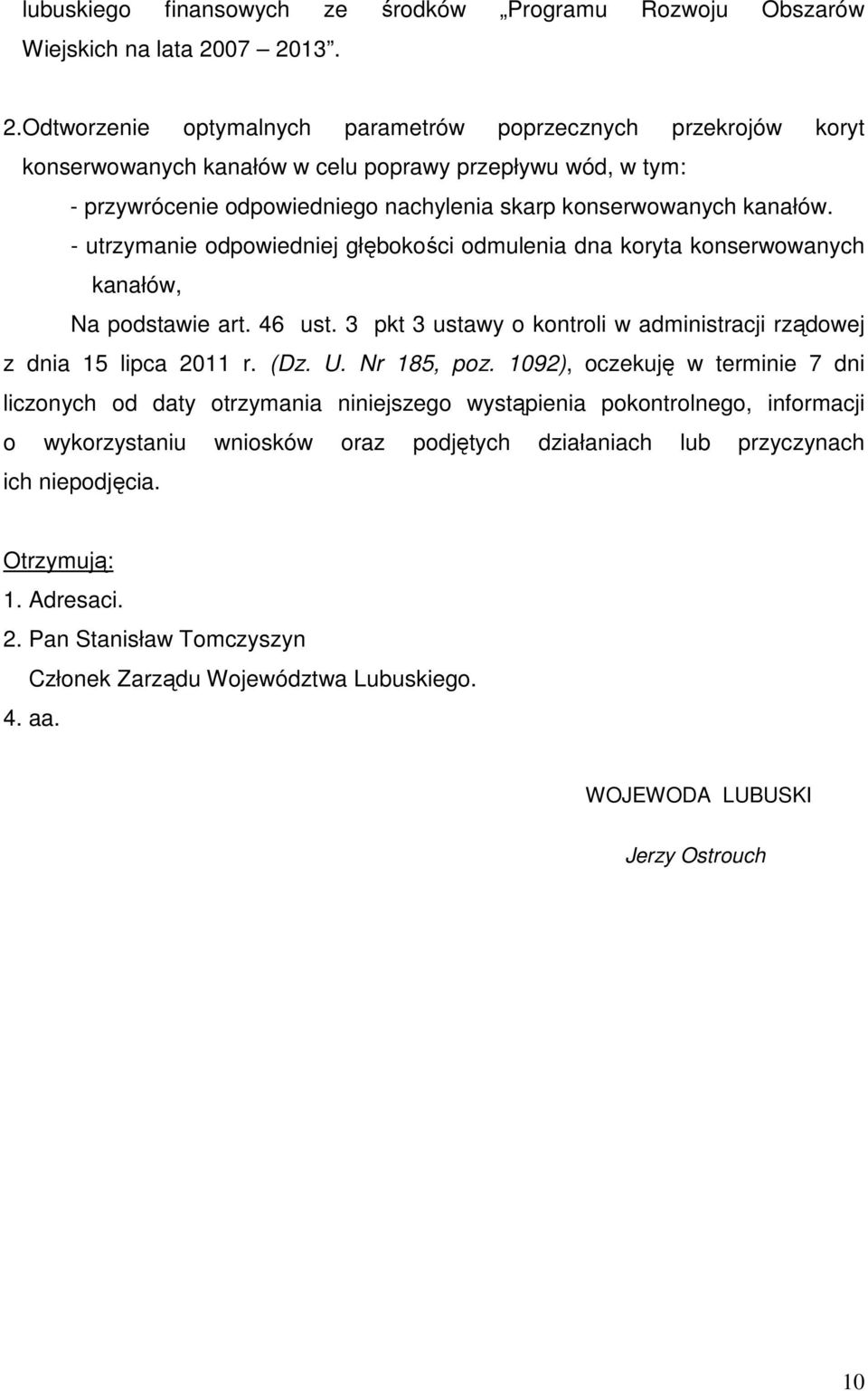 - utrzymanie odpowiedniej głębokości odmulenia dna koryta konserwowanych kanałów, Na podstawie art. 46 ust. 3 pkt 3 ustawy o kontroli w administracji rządowej z dnia 15 lipca 2011 r. (Dz. U.