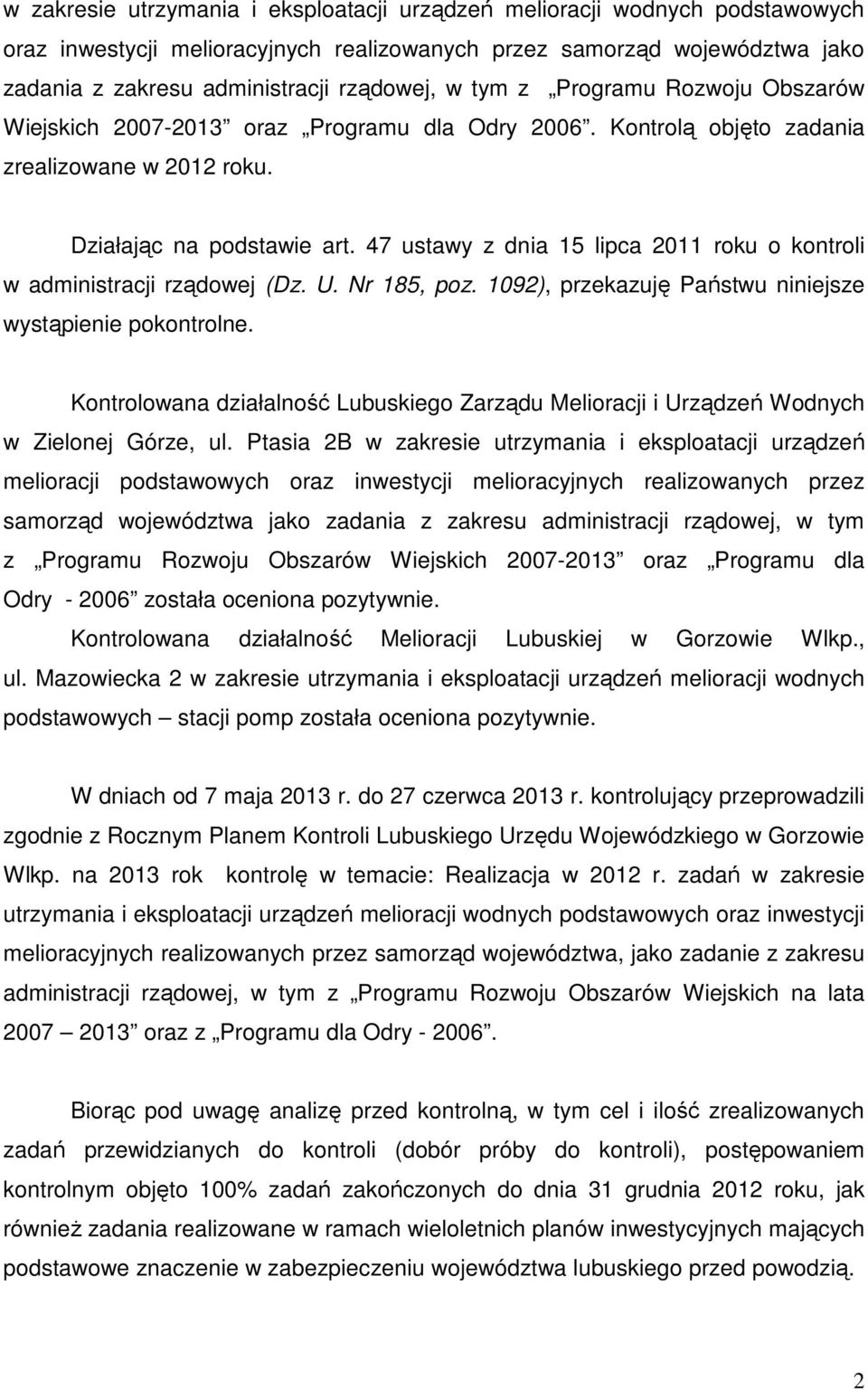 47 ustawy z dnia 15 lipca 2011 roku o kontroli w administracji rządowej (Dz. U. Nr 185, poz. 1092), przekazuję Państwu niniejsze wystąpienie pokontrolne.