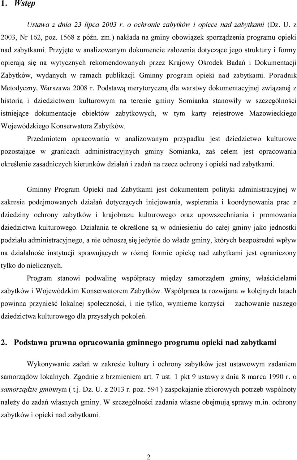 publikacji Gminny program opieki nad zabytkami. Poradnik Metodyczny, Warszawa 2008 r.
