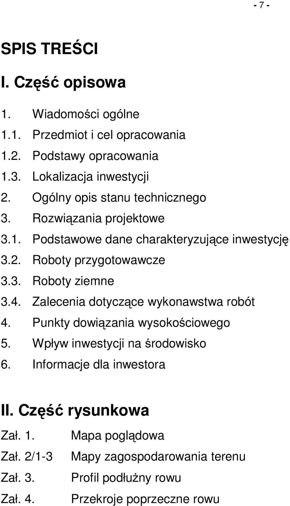 4. Zalecenia dotyczące wykonawstwa robót 4. Punkty dowiązania wysokościowego 5. Wpływ inwestycji na środowisko 6. Informacje dla inwestora II.