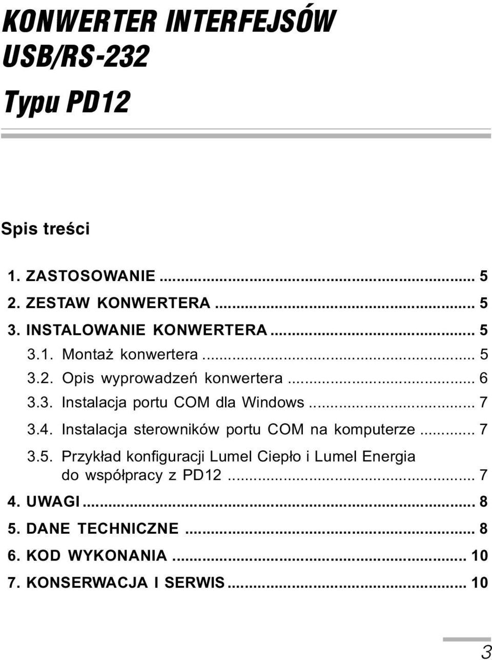 .. 7 3.4. Instalacja sterowników portu COM na komputerze... 7 3.5.