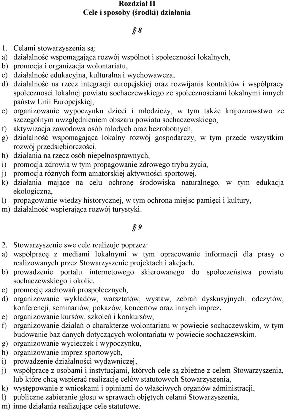 działalność na rzecz integracji europejskiej oraz rozwijania kontaktów i współpracy społeczności lokalnej powiatu sochaczewskiego ze społecznościami lokalnymi innych państw Unii Europejskiej, e)