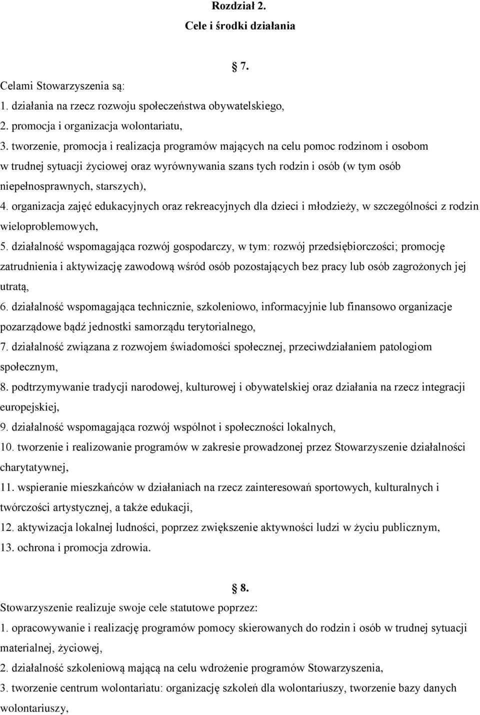 organizacja zajęć edukacyjnych oraz rekreacyjnych dla dzieci i młodzieży, w szczególności z rodzin wieloproblemowych, 5.