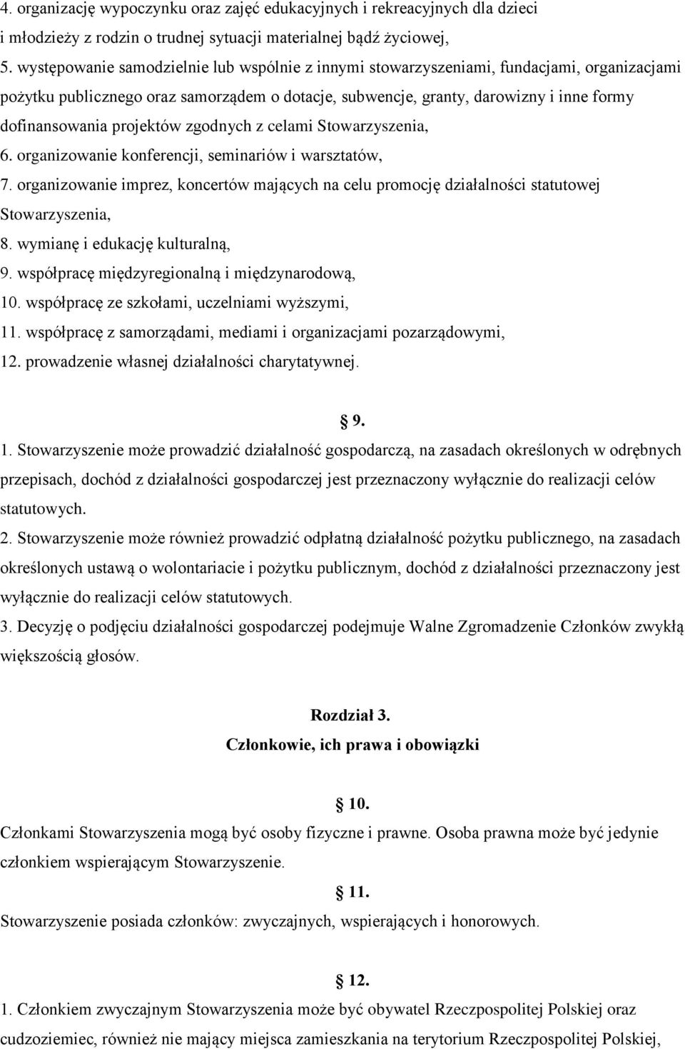 projektów zgodnych z celami Stowarzyszenia, 6. organizowanie konferencji, seminariów i warsztatów, 7.