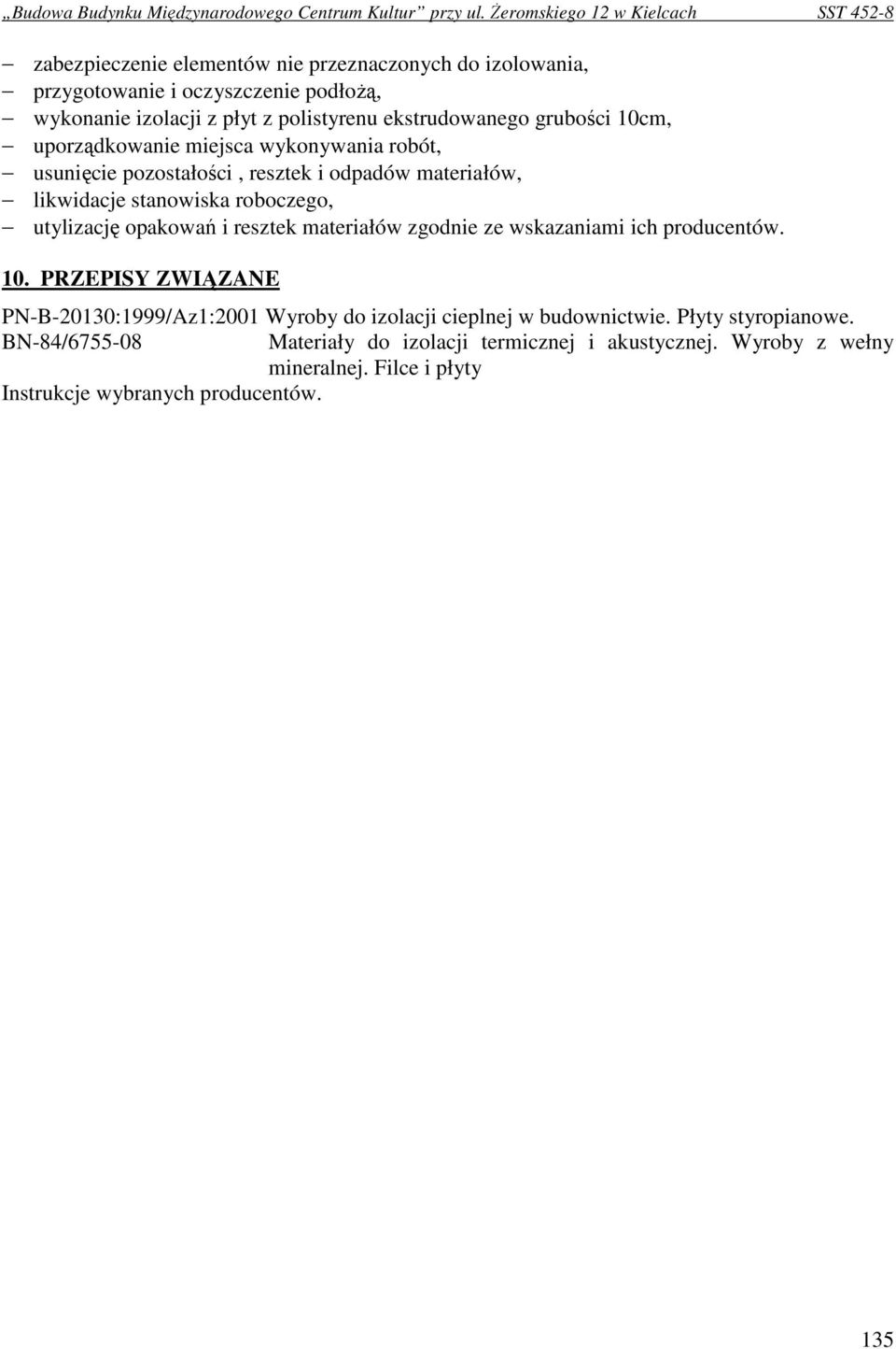 opakowań i resztek materiałów zgodnie ze wskazaniami ich producentów. 10.