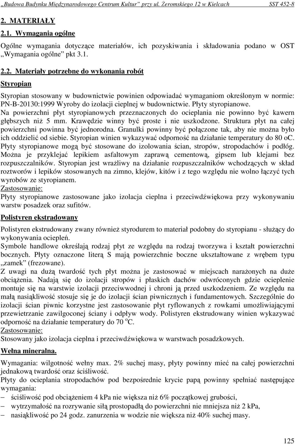 Struktura płyt na całej powierzchni powinna być jednorodna. Granulki powinny być połączone tak, aby nie moŝna było ich oddzielić od siebie.