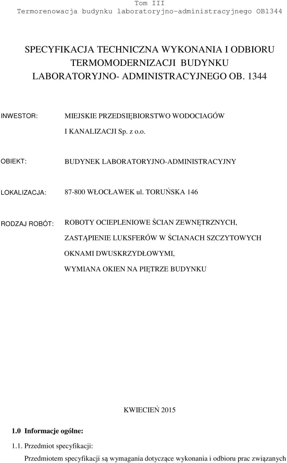 o. OBIEKT: BUDYNEK LABORATORYJNO-ADMINISTRACYJNY LOKALIZACJA: 87-800 WŁOCŁAWEK ul.