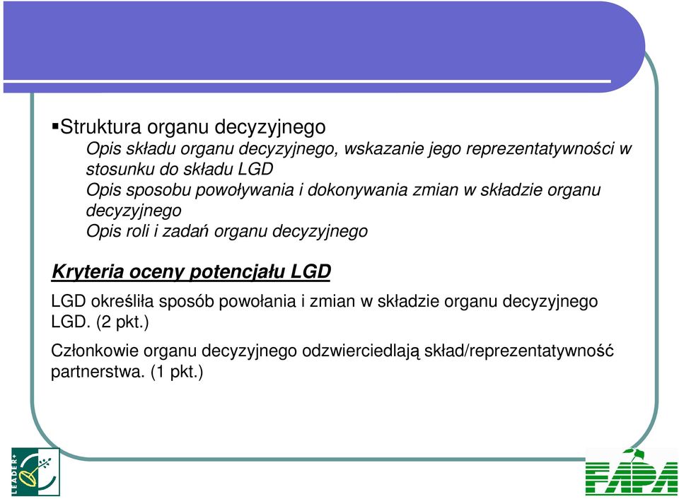 organu decyzyjnego Kryteria oceny potencjału LGD LGD określiła sposób powołania i zmian w składzie organu