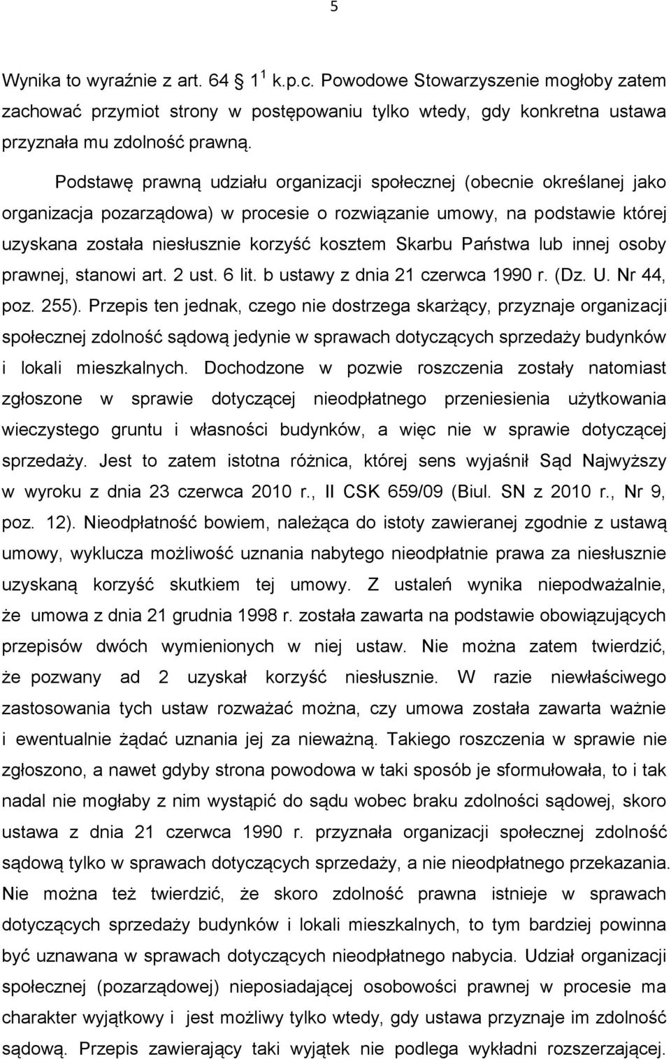 Skarbu Państwa lub innej osoby prawnej, stanowi art. 2 ust. 6 lit. b ustawy z dnia 21 czerwca 1990 r. (Dz. U. Nr 44, poz. 255).