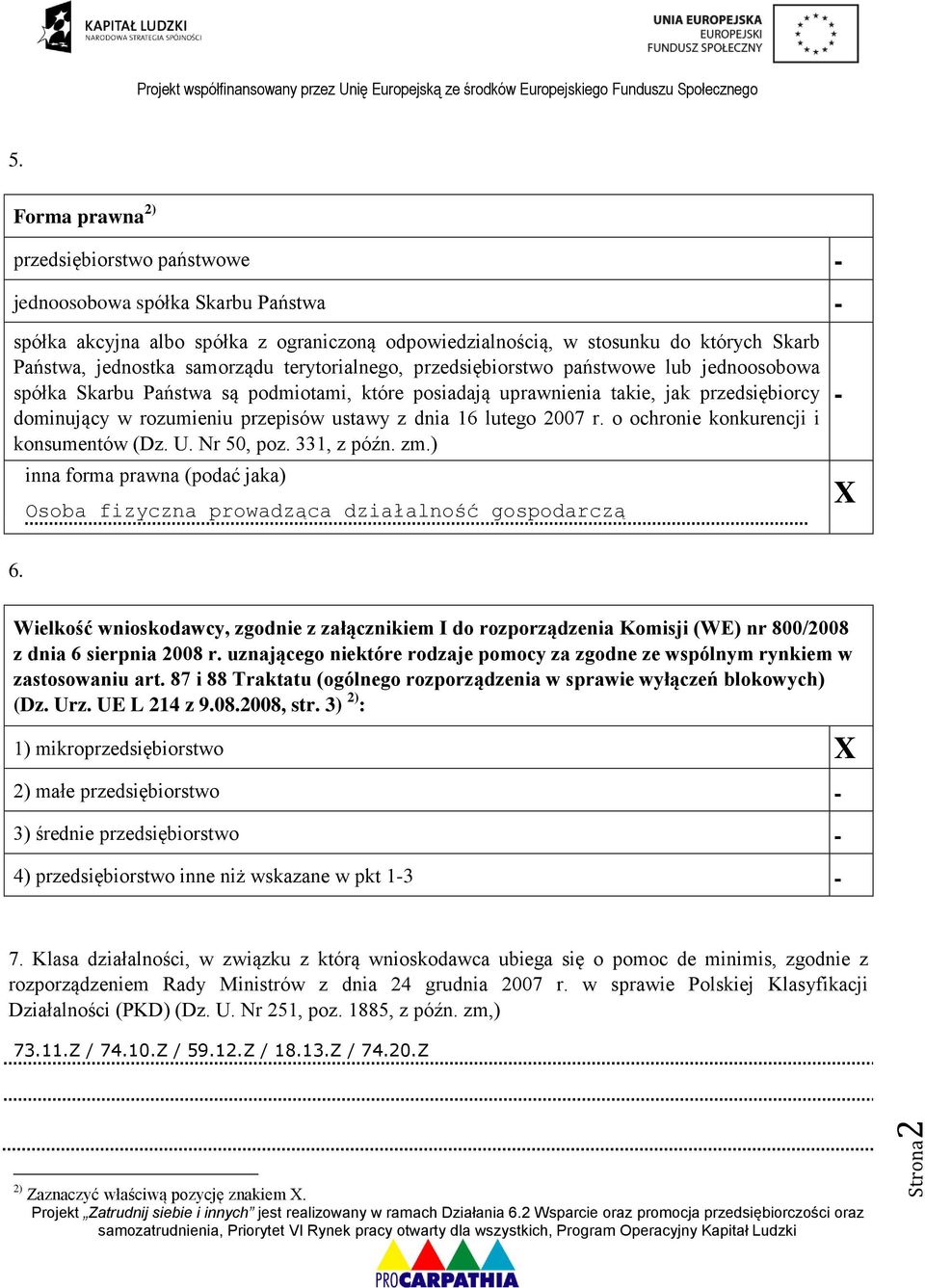 terytorialnego, przedsiębiorstwo państwowe lub jednoosobowa spółka Skarbu Państwa są podmiotami, które posiadają uprawnia ie, jak przedsiębiorcy dominujący w rozumieniu przepisów ustawy z dnia 16