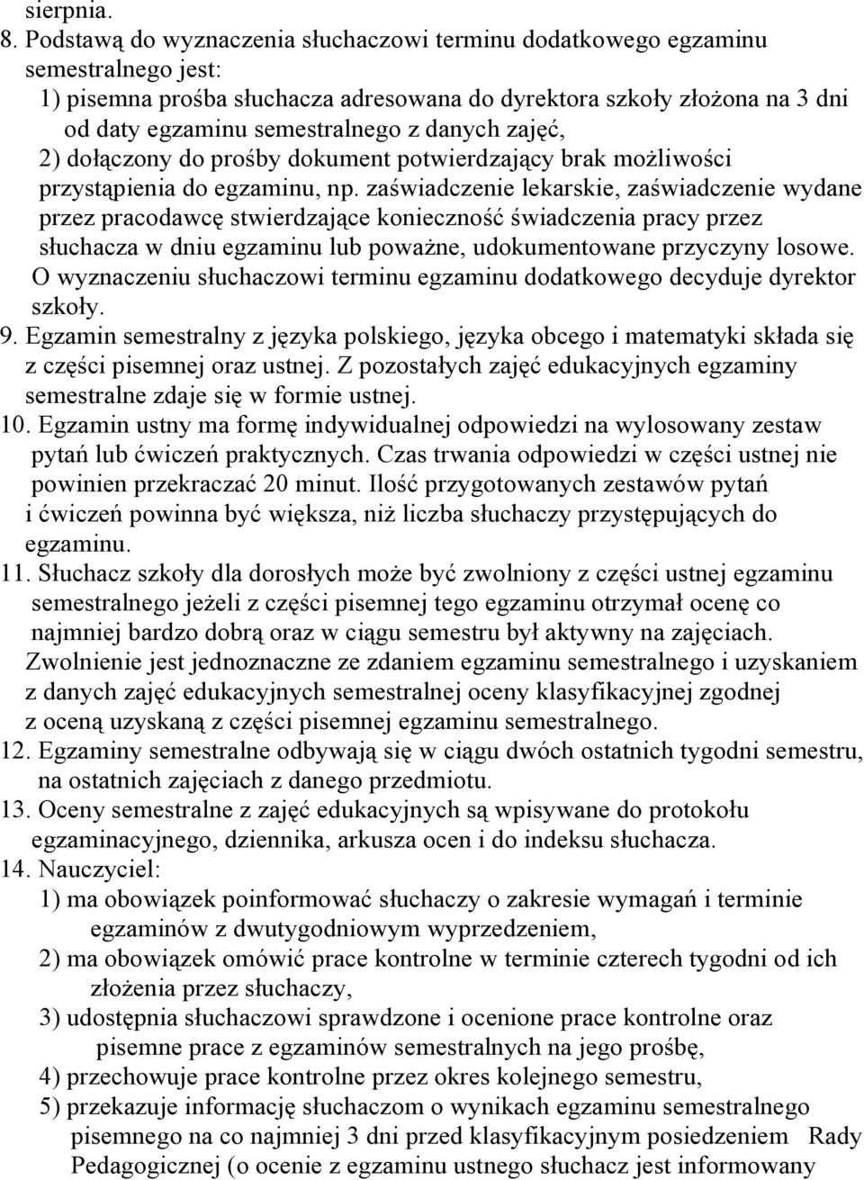 danych zajęć, 2) dołączony do prośby dokument potwierdzający brak możliwości przystąpienia do egzaminu, np.