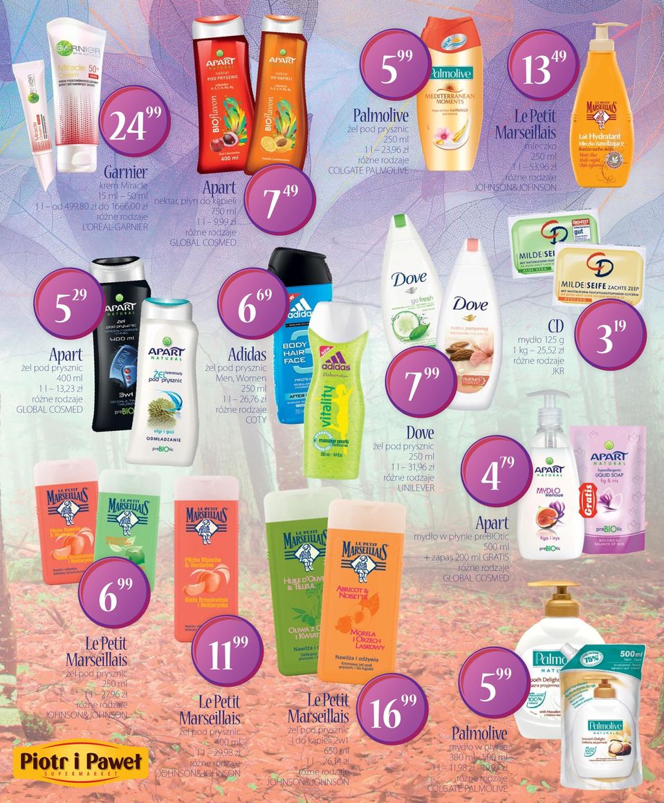 JKR Dove 1 l 31,9 zł UNILEVER 9 Apart mydło w płynie prebiotic 500 ml + zapas 200 ml GRATIS GLOBAL COSMED Le Petit Marseillais 1 l 2,9 zł 11 Le Petit