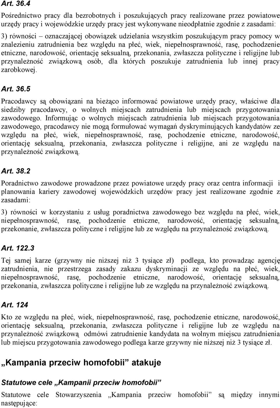 oznaczającej obowiązek udzielania wszystkim poszukującym pracy pomocy w znalezieniu zatrudnienia bez względu na płeć, wiek, niepełnosprawność, rasę, pochodzenie etniczne, narodowość, orientację