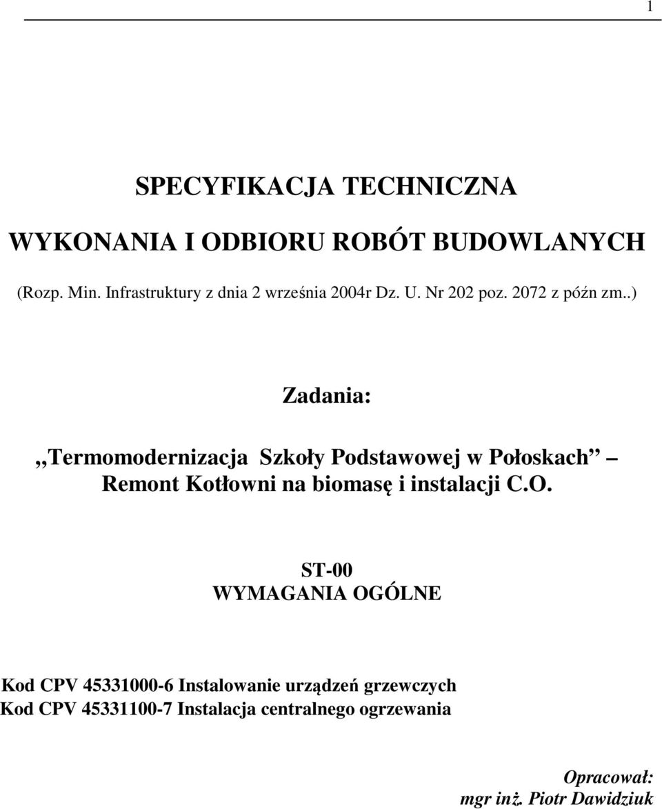 .) Zadania: Termomodernizacja Szkoły Podstawowej w Połoskach Remont Kotłowni na biomasę i instalacji C.O.