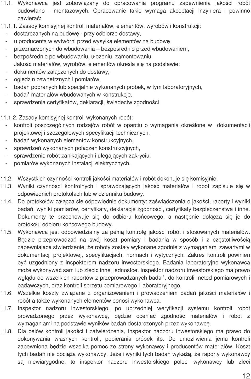 bezporednio przed wbudowaniem, - bezporednio po wbudowaniu, ułoeniu, zamontowaniu.