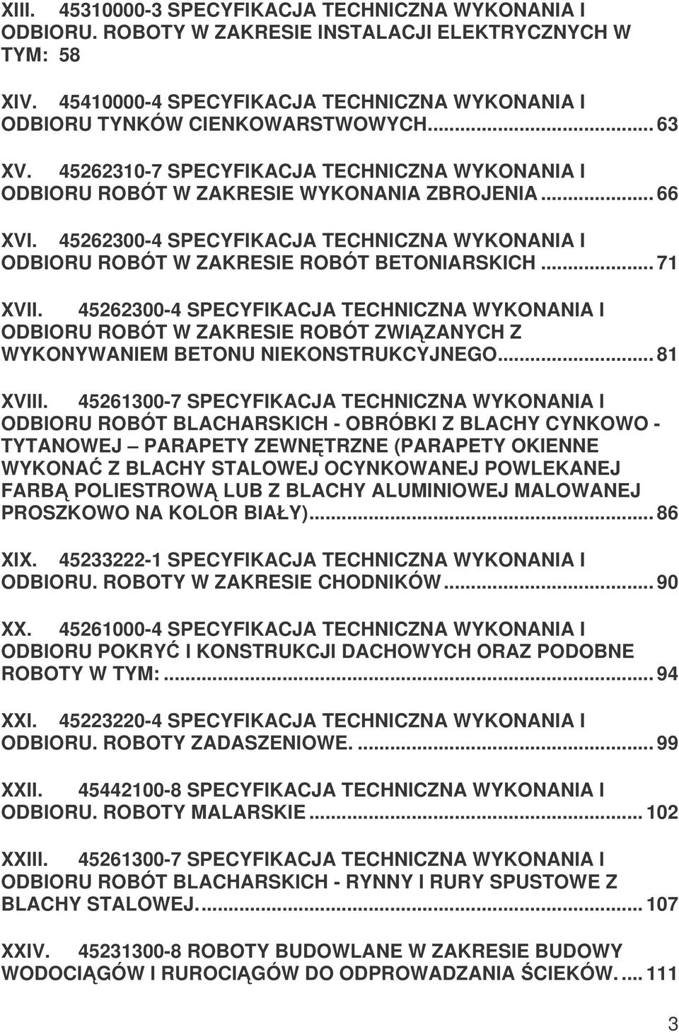 45262300-4 SPECYFIKACJA TECHNICZNA WYKONANIA I ODBIORU ROBÓT W ZAKRESIE ROBÓT BETONIARSKICH... 71 XVII.
