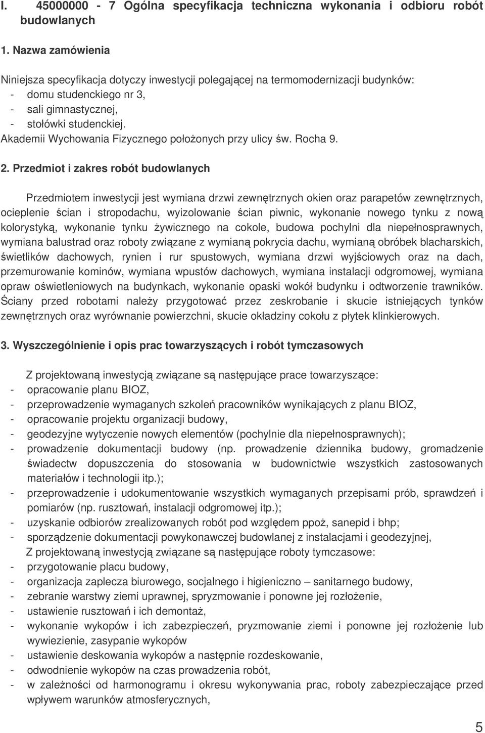 Akademii Wychowania Fizycznego połoonych przy ulicy w. Rocha 9. 2.