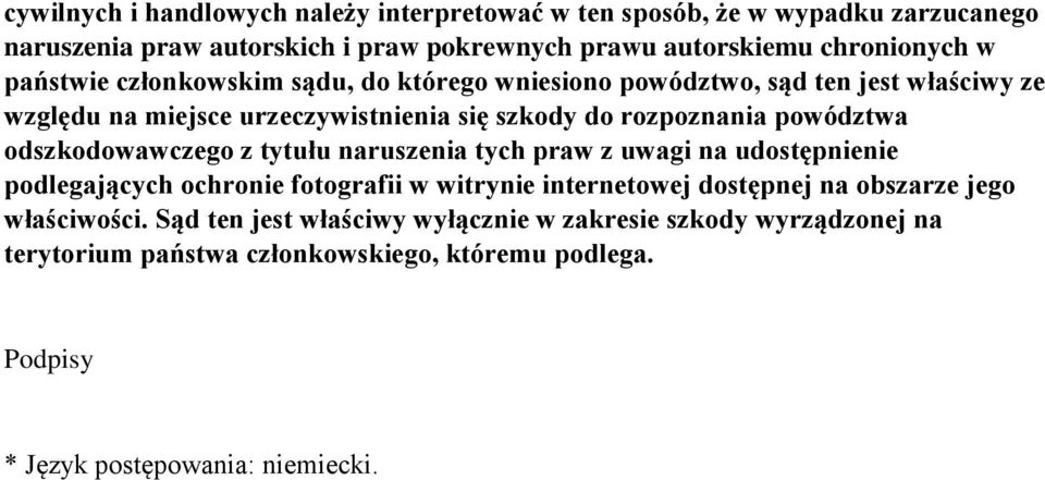 odszkodowawczego z tytułu naruszenia tych praw z uwagi na udostępnienie podlegających ochronie fotografii w witrynie internetowej dostępnej na obszarze jego