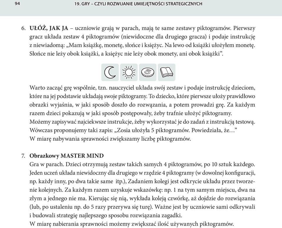 Słońce nie leży obok książki, a księżyc nie leży obok monety, ani obok książki. Warto zacząć grę wspólnie, tzn.