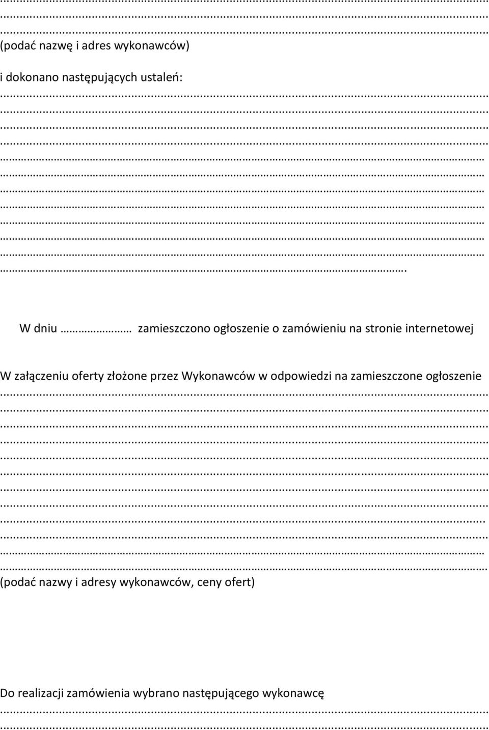 oferty złożone przez Wykonawców w odpowiedzi na zamieszczone ogłoszenie.