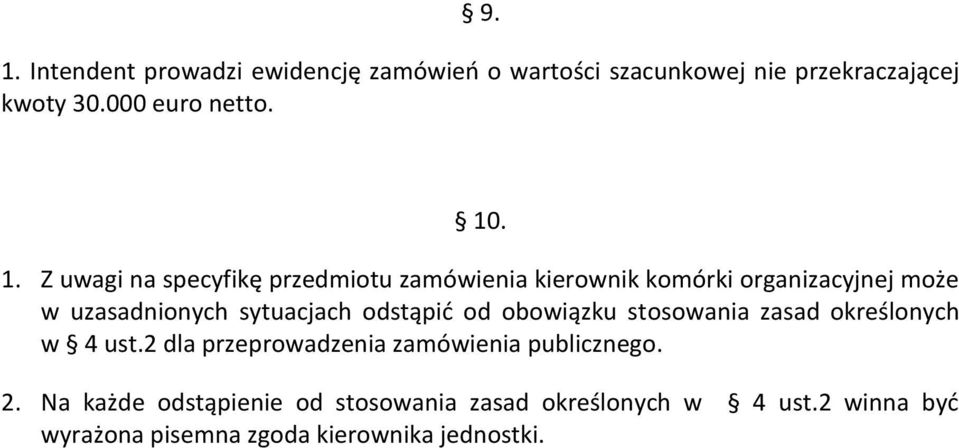 Z uwagi na specyfikę przedmiotu zamówienia kierownik komórki organizacyjnej może w uzasadnionych sytuacjach