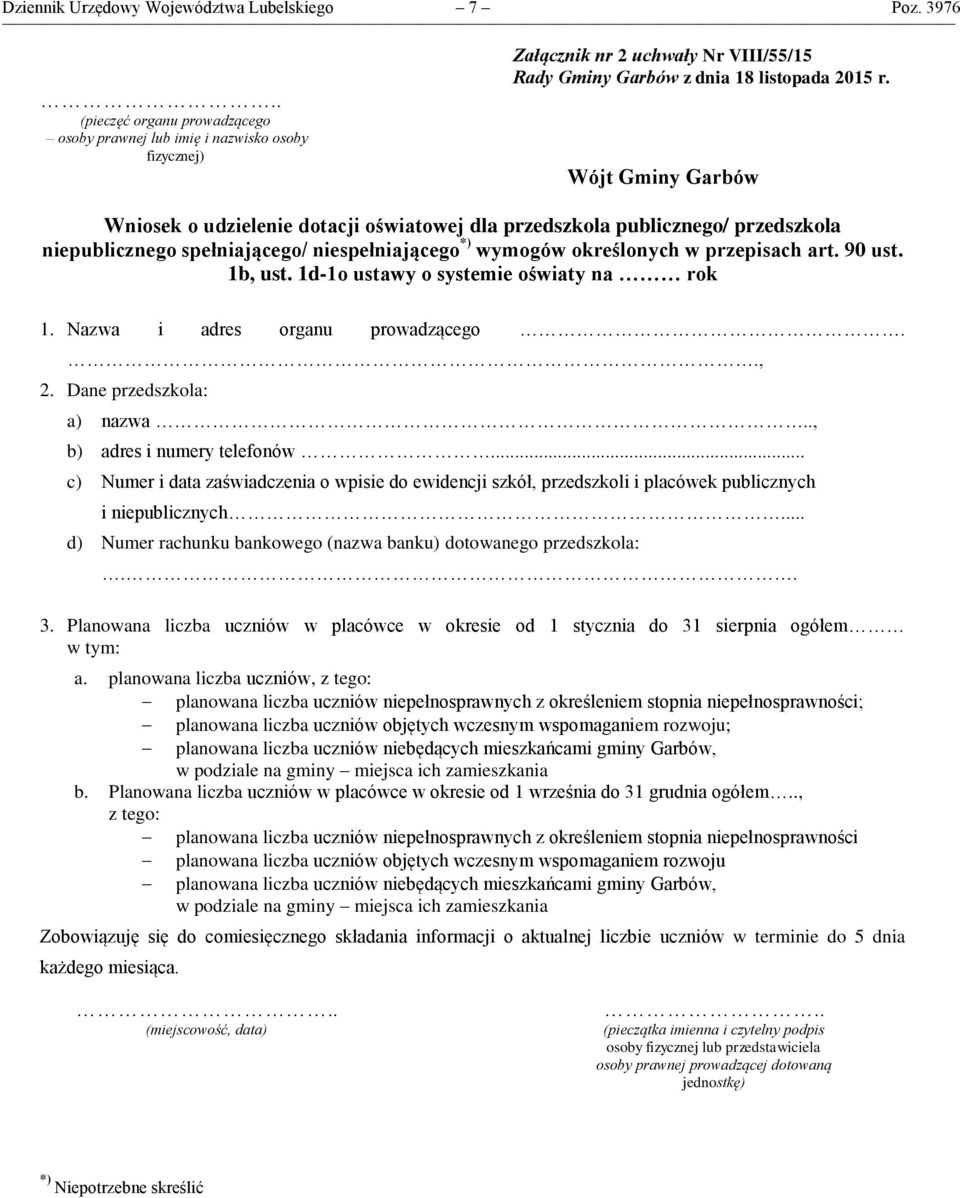Wójt Gminy Garbów Wniosek o udzielenie dotacji oświatowej dla przedszkola publicznego/ przedszkola niepublicznego spełniającego/ niespełniającego *) wymogów określonych w przepisach art. 90 ust.